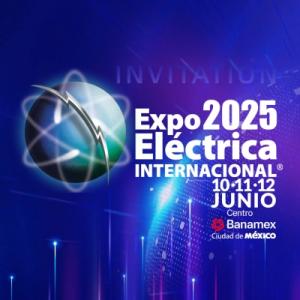 Invitation for Expo Eléctrica Internacional 2025 Mexico